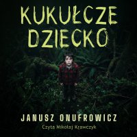 Kukułcze dziecko - Janusz Onufrowicz - audiobook