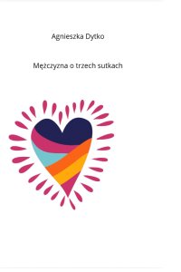 Mężczyzna o trzech sutkach - Agnieszka Dytko - ebook
