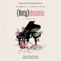 (Anty)idealnie - Izabella Nowaczyk - audiobook