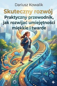 Skuteczny rozwój. Praktyczny przewodnik - Dariusz Kowalik - ebook
