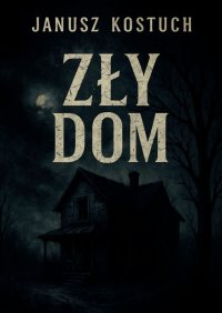 Zły dom - Janusz Kostuch - ebook