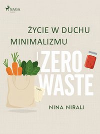 Życie w duchu minimalizmu i zero waste - Nina Nirali - ebook