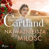 Najważniejsza jest miłość. Ponadczasowe historie miłosne Barbary Cartland - Barbara Cartland - audiobook