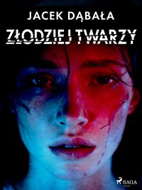 Złodziej twarzy - Jacek Dąbała - ebook