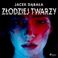 Złodziej twarzy - Jacek Dąbała - audiobook