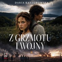 Z grzmotu i wojny - Daria Kaszubowska - audiobook