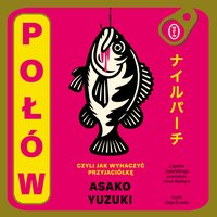 Połów. Czyli jak wyhaczyć przyjaciółkę - Asako Yuzuki - audiobook