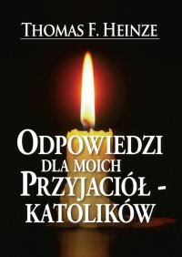 Odpowiedzi dla moich przyjaciół-katolików - Thomas Heinze - ebook