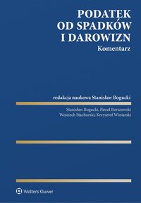 Podatek od spadków i darowizn. Komentarz - Stanisław Bogucki - ebook