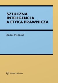 Sztuczna inteligencja a etyka prawnicza - Kamil Stępniak - ebook