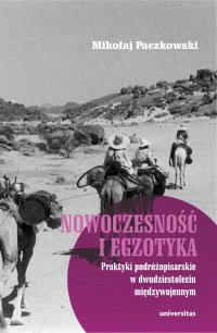 Nowoczesność i egzotyka. Praktyki podróżopisarskie w dwudziestoleciu międzywojennym - Mikołaj Paczkowski - ebook