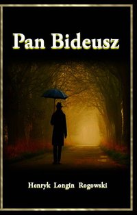 Pan Bideusz - Henryk Longin Rogowski - ebook