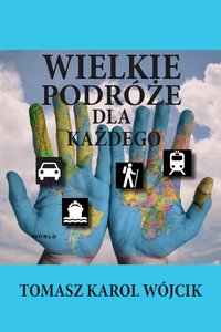 Wielkie Podróże dla każdego - Tomasz Karol Wójcik - ebook