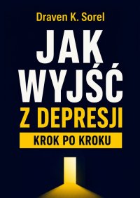 Jak wyjść z depresji - Draven Sorel - ebook