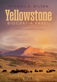 Yellowstone. Biografia parku - Randall K. Wilson - ebook
