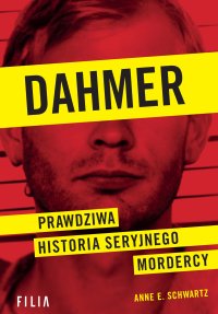 Dahmer. Prawdziwa historia seryjnego mordercy - Anne E. Schwartz - ebook