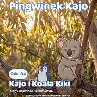 Pingwinek Kajo. Odcinek 4: Kajo i Koala Kiki - Jakub Lesniak - audiobook