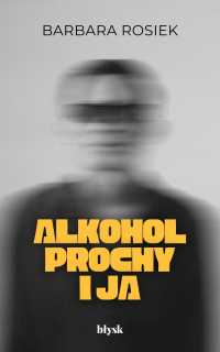Alkohol, prochy i ja - Barbara Rosiek - ebook