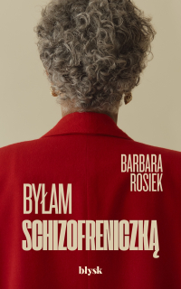 Byłam schizofreniczką - Barbara Rosiek - ebook