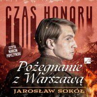 Czas honoru. Pożegnanie z Warszawą - Jarosław Sokół - audiobook