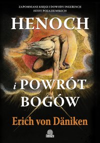 Henoch i powrót bogów. Zapomniane księgi i dowody ingerencji istot pozaziemskich - Erich von Däniken - ebook