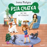 Psia Chatka. Nie taki kot straszny - Irena Małysa - audiobook