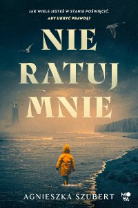 Nie ratuj mnie - Agnieszka Szubert - ebook