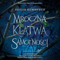 Mroczna klątwa samotności - Brigid Kemmerer - audiobook