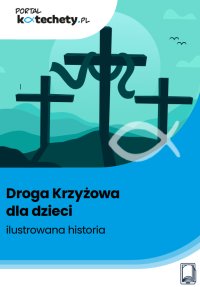 Droga Krzyżowa dla dzieci – ilustrowana historia - Opracowanie zbiorowe - ebook