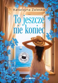 To jeszcze nie koniec - Katarzyna Zaleska - ebook