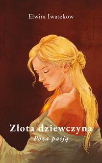 Złota dziewczyna - Poya Pasją - Elwira Iwaszkow - ebook