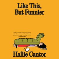 Like This, But Funnier - Hallie Cantor - audiobook