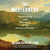 Westerners - Megan Kate Nelson - audiobook