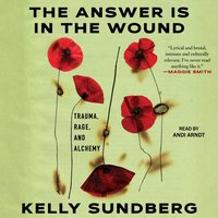 Answer Is in the Wound - Kelly Sundberg - audiobook