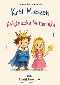 Król Mieszek i Księżniczka Witaminka - Artur Kierach - audiobook
