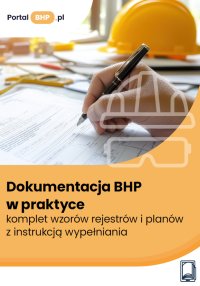Dokumentacja BHP w praktyce – komplet wzorów rejestrów i planów z instrukcją wypełniania - Opracowanie zbiorowe - ebook