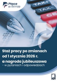 Staż pracy po zmianach od 1 stycznia 2026 r. a nagroda jubileuszowa - w pytaniach i odpowiedziach - Opracowanie zbiorowe - ebook