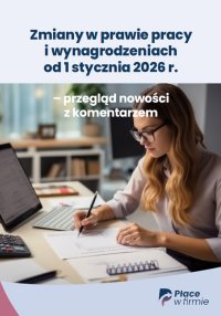 Zmiany w prawie pracy i wynagrodzeniach od 1 stycznia 2026 r. – przegląd nowości z komentarzem - Opracowanie zbiorowe - ebook