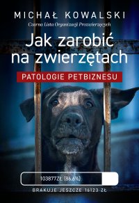 Jak zarabiać na zwierzętach? Patologie petbiznesu - Michał Kowalski - ebook