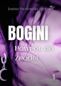 Bogini - Joanna Paczkowska-Szczygieł - ebook