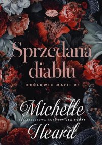 Sprzedana diabłu. Królowie mafii. Tom 1 - Michelle Heard - ebook
