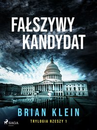 Trylogia Rzeszy. Tom 1. Fałszywy kandydat - Brian Klein - ebook