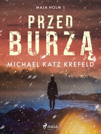 Maja Holm. Tom 1. Przed burzą - Michael Katz Krefeld - ebook
