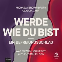 Werde, wie du bist - ein Befreiungsschlag - Claudia Jahn - audiobook