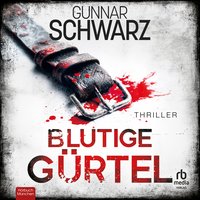 Blutige Gürtel - Gunnar Schwarz - audiobook