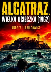 Alcatraz. Wielka ucieczka (1962) - Andrzej Lebiedowicz - ebook