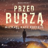 Maja Holm. Tom 1. Przed burzą - Michael Katz Krefeld - audiobook