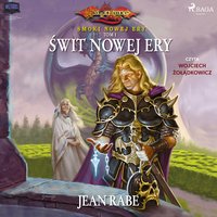 Dragonlance: Smoki Nowej Ery. Tom 1. Świt Nowej Ery - Jean Rabe - audiobook