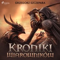 Kroniki Wiarowników - Grzegorz Szczepara - audiobook