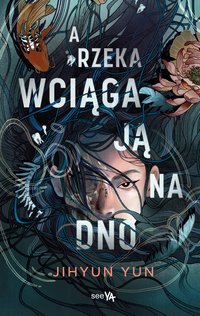 A rzeka wciąga ją na dno - Jihyun Yun - ebook